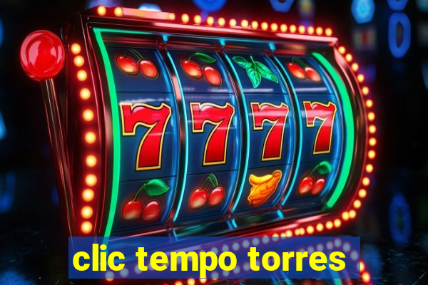 clic tempo torres